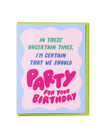 And Here We Are Birthday Card - Uncertain Times