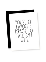 That's So Andrew Love Card - You're My Favorite Person To Talk Shit With