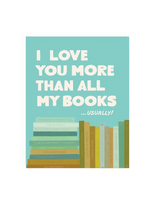 odd daughter paper co. Love Card - I Love You More Than All My Books