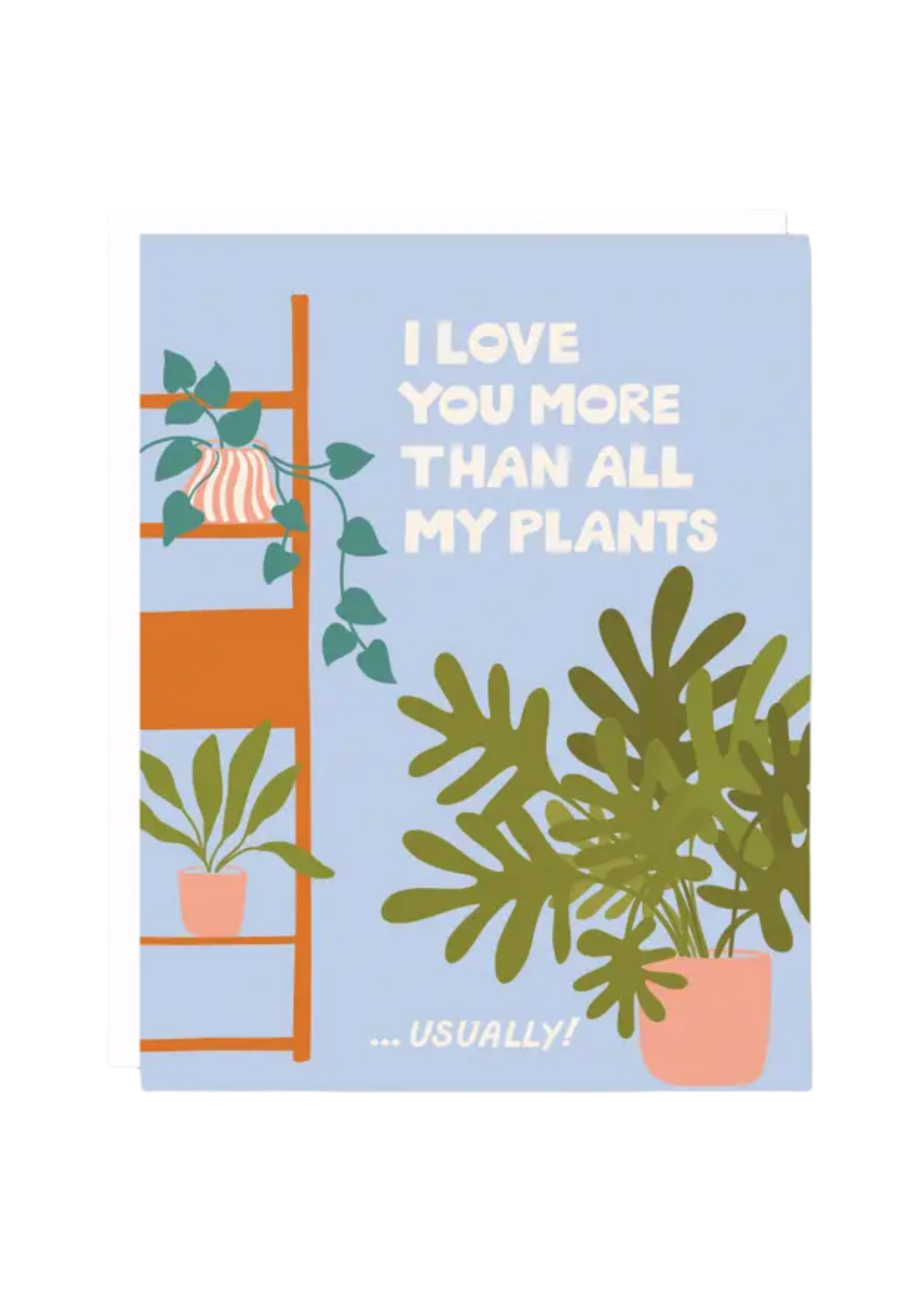 odd daughter paper co. Love Card - I Love You More Than All My Plants