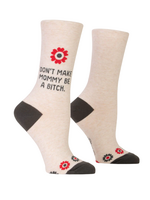 Blue Q Don't Make Mommy Be A Bitch Women's Socks