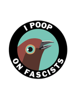 Mincing Mockingbird I Poop on Fascists Sticker