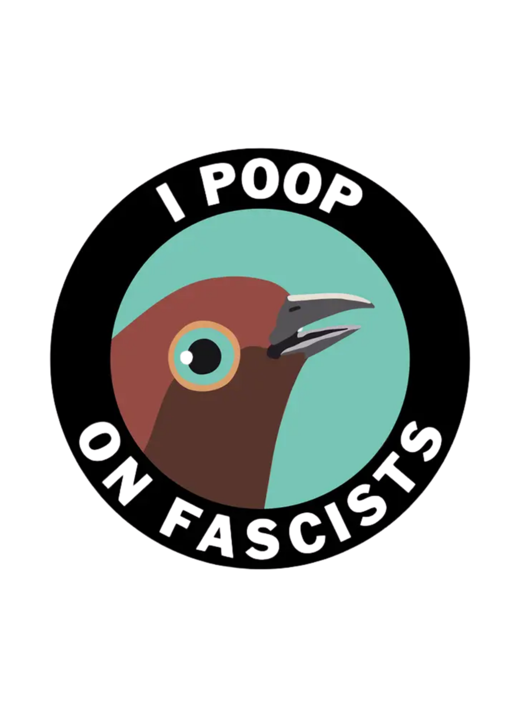 Mincing Mockingbird I Poop on Fascists Sticker