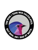 Mincing Mockingbird The Risk I Took Was Calculated Sticker