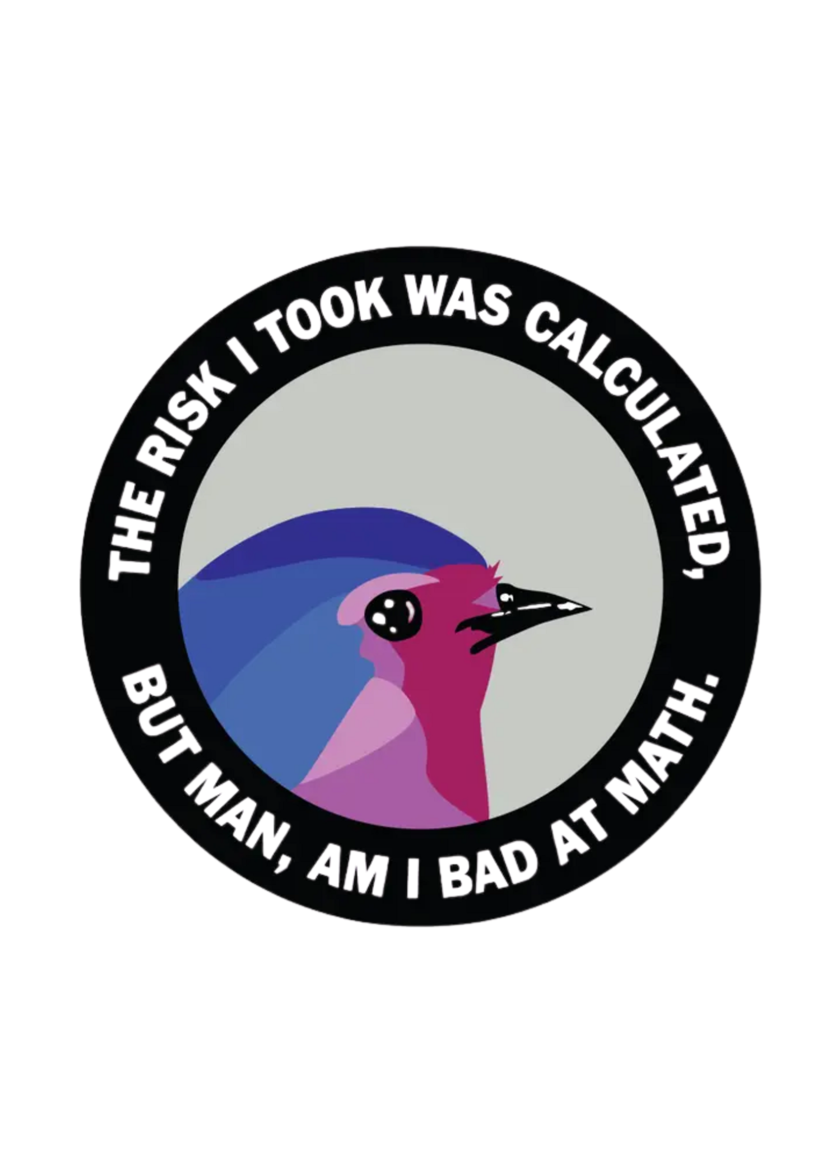 Mincing Mockingbird The Risk I Took Was Calculated Sticker