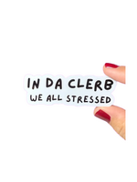 Tiny Baker Creations In Da Clerb We All Stressed Sticker