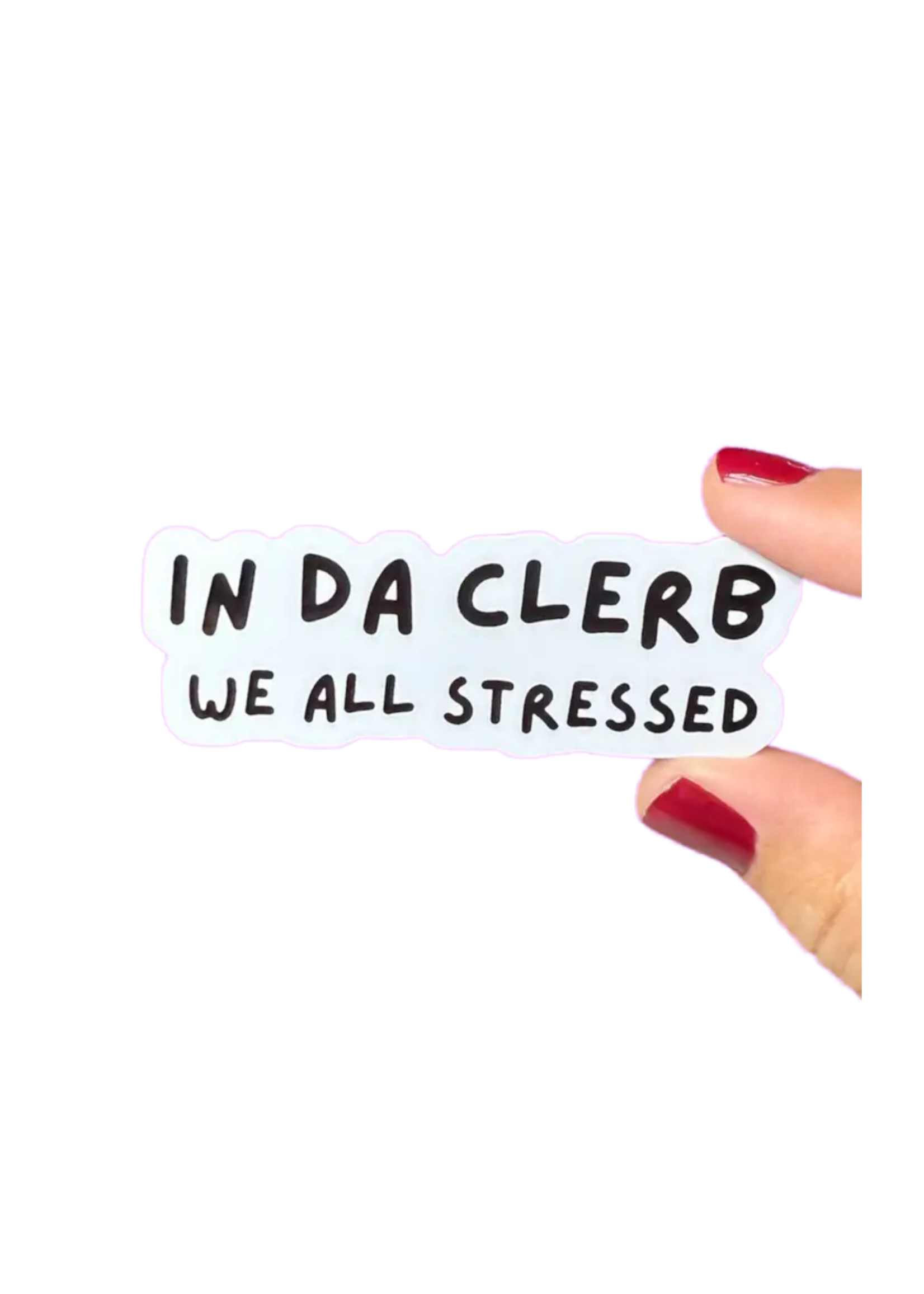 Tiny Baker Creations In Da Clerb We All Stressed Sticker