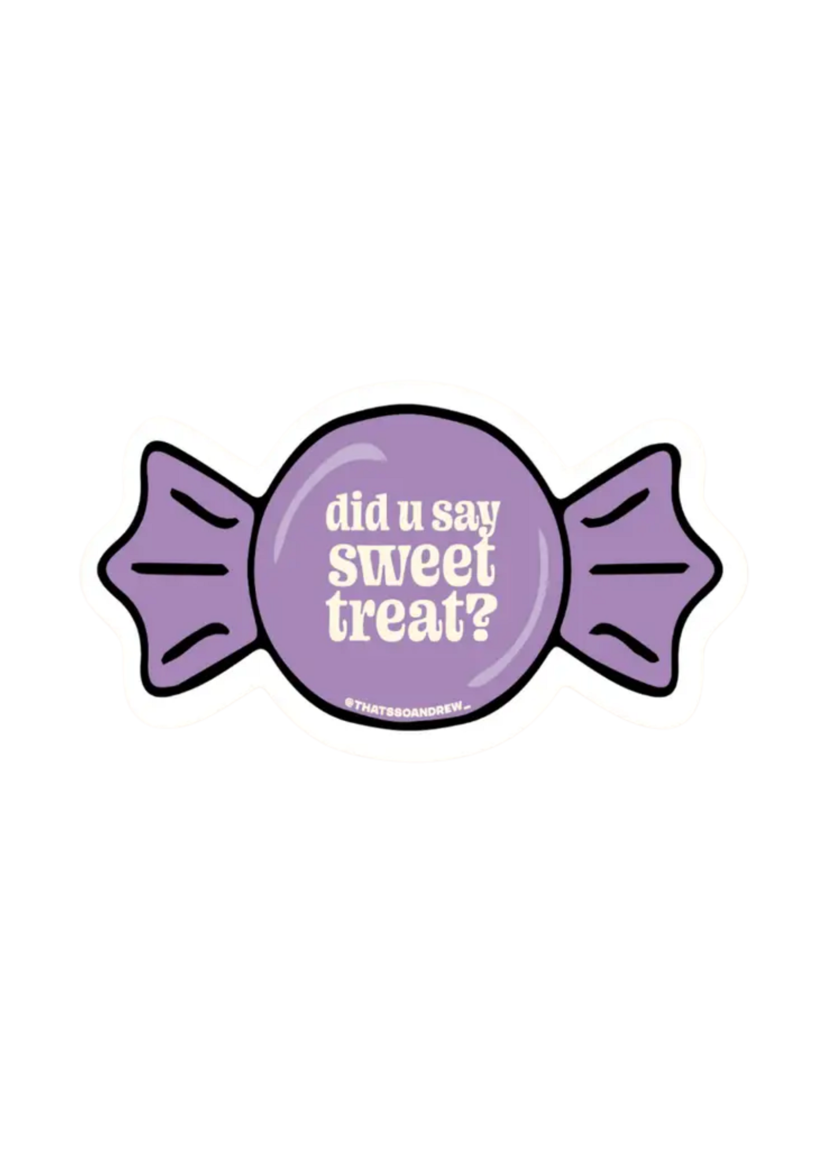 That's So Andrew Did You Say Sweet Treat Sticker