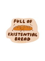 And Here We Are Existential Bread Sticker