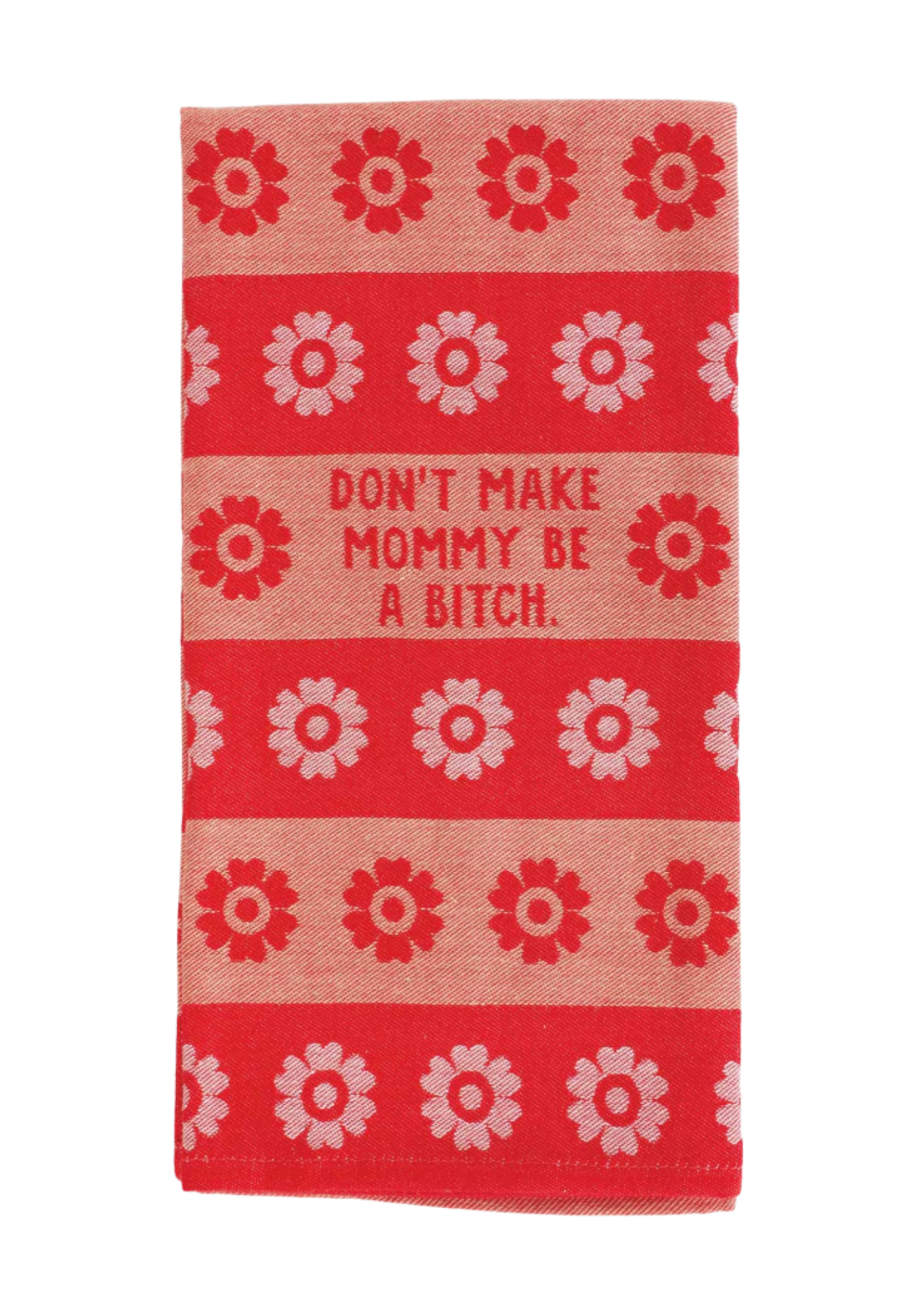 Blue Q Don't Make Mommy Be A Bitch Dish Towel