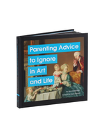 Chronicle Books Parenting Advice To Ignore in Art and Life