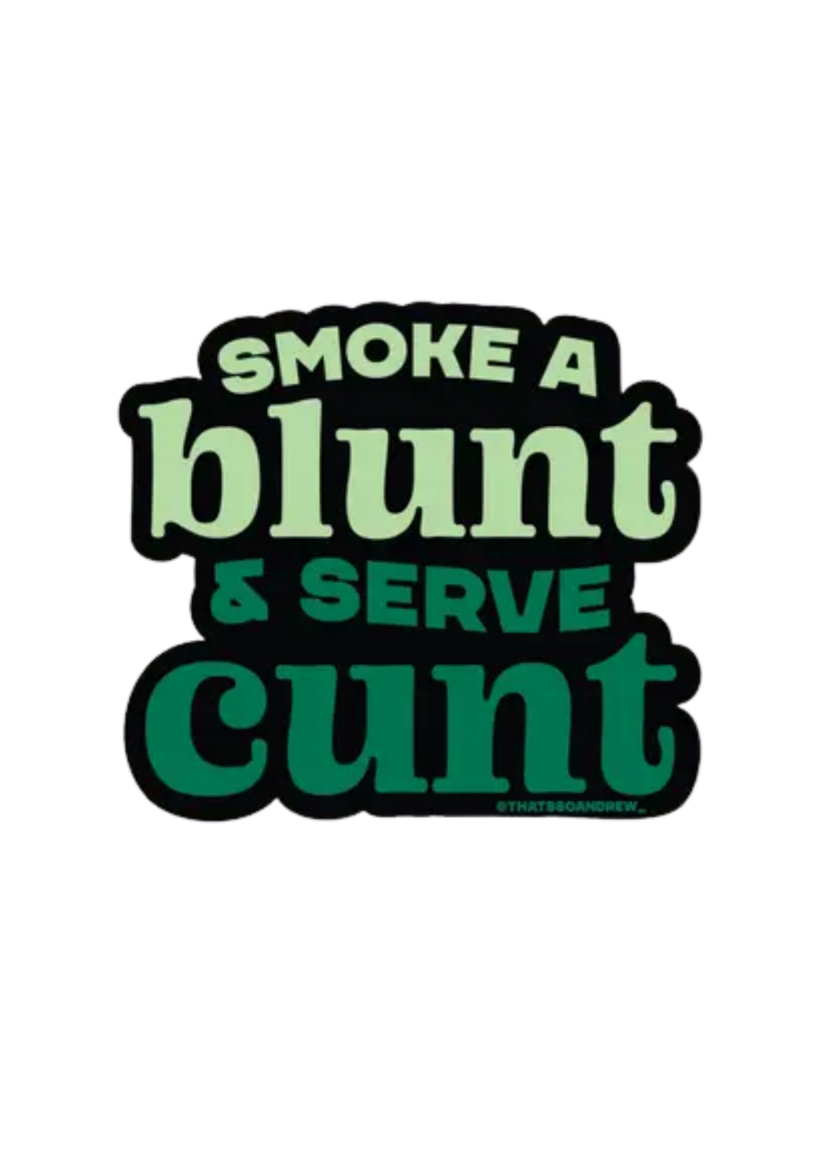 That's So Andrew Smoke A Blunt, Serve Cunt Sticker