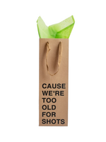 MilkToast Brand Too Old For Shots Wine Gift Bag
