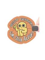 Turtle's Soup Despite Everything I'm Still Alive Sticker