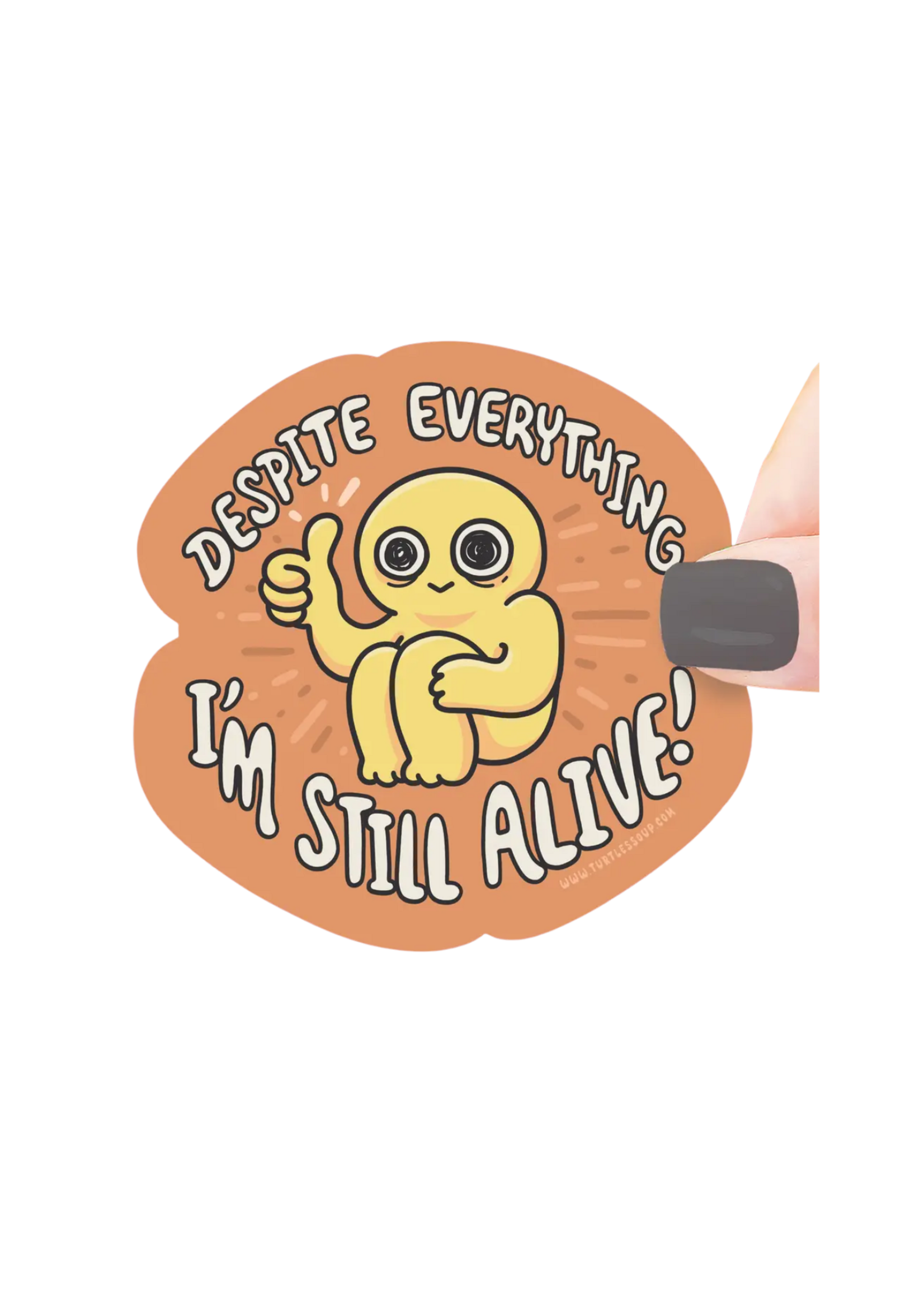 Turtle's Soup Despite Everything I'm Still Alive Sticker