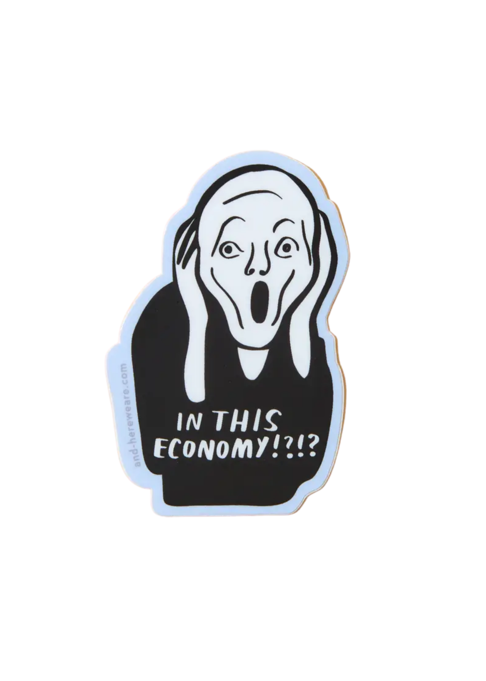 And Here We Are In This Economy? Sticker