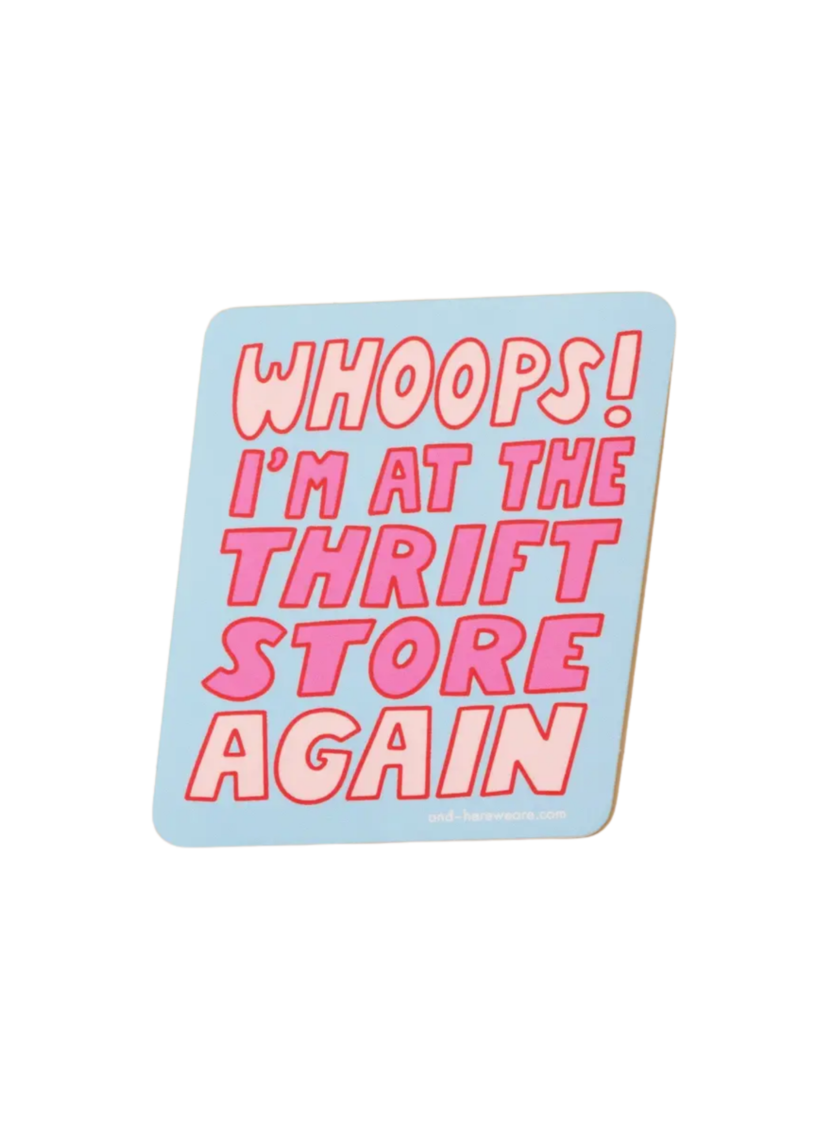 And Here We Are Oops I'm At The Thrift Store Again Sticker