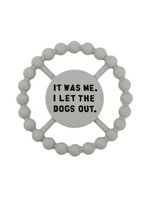 Bella Tunno It Was Me. I Let The Dogs Out. Teether