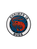 Strike Gently Co Shrimps Is Bugs Enamel Pin