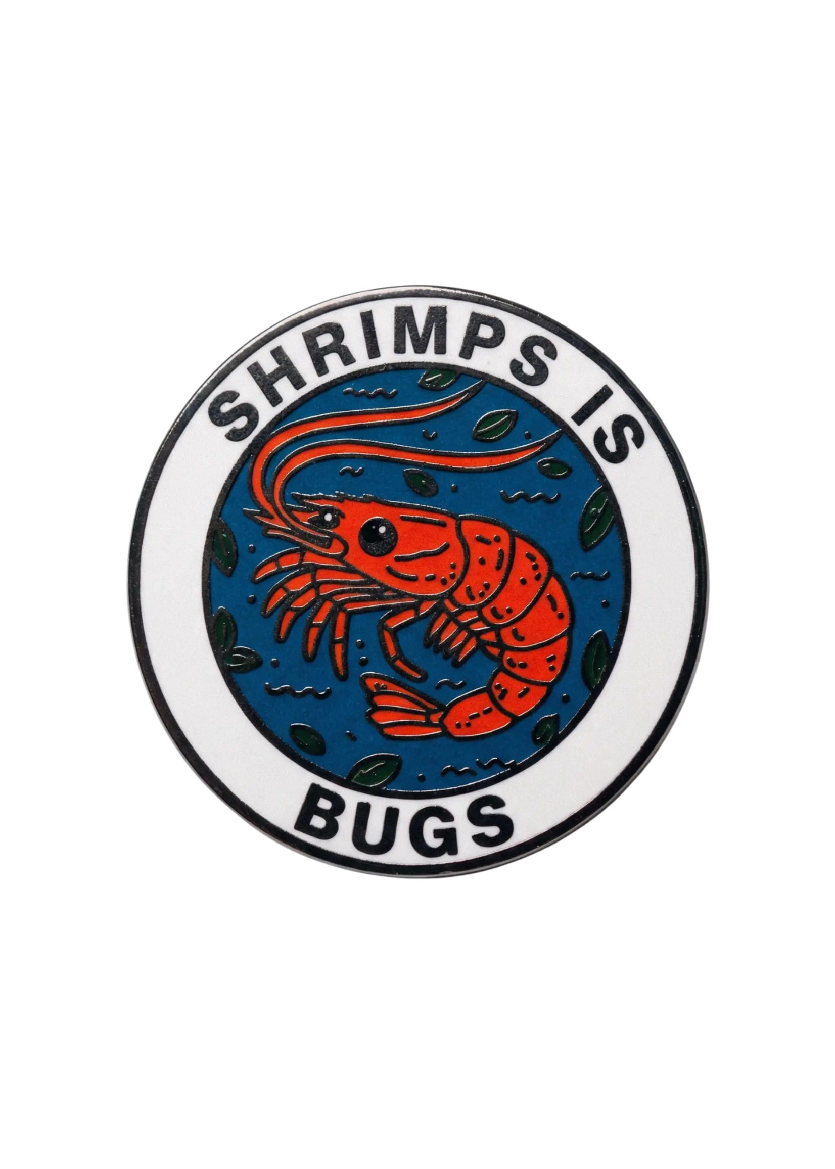 Strike Gently Co Shrimps Is Bugs Enamel Pin