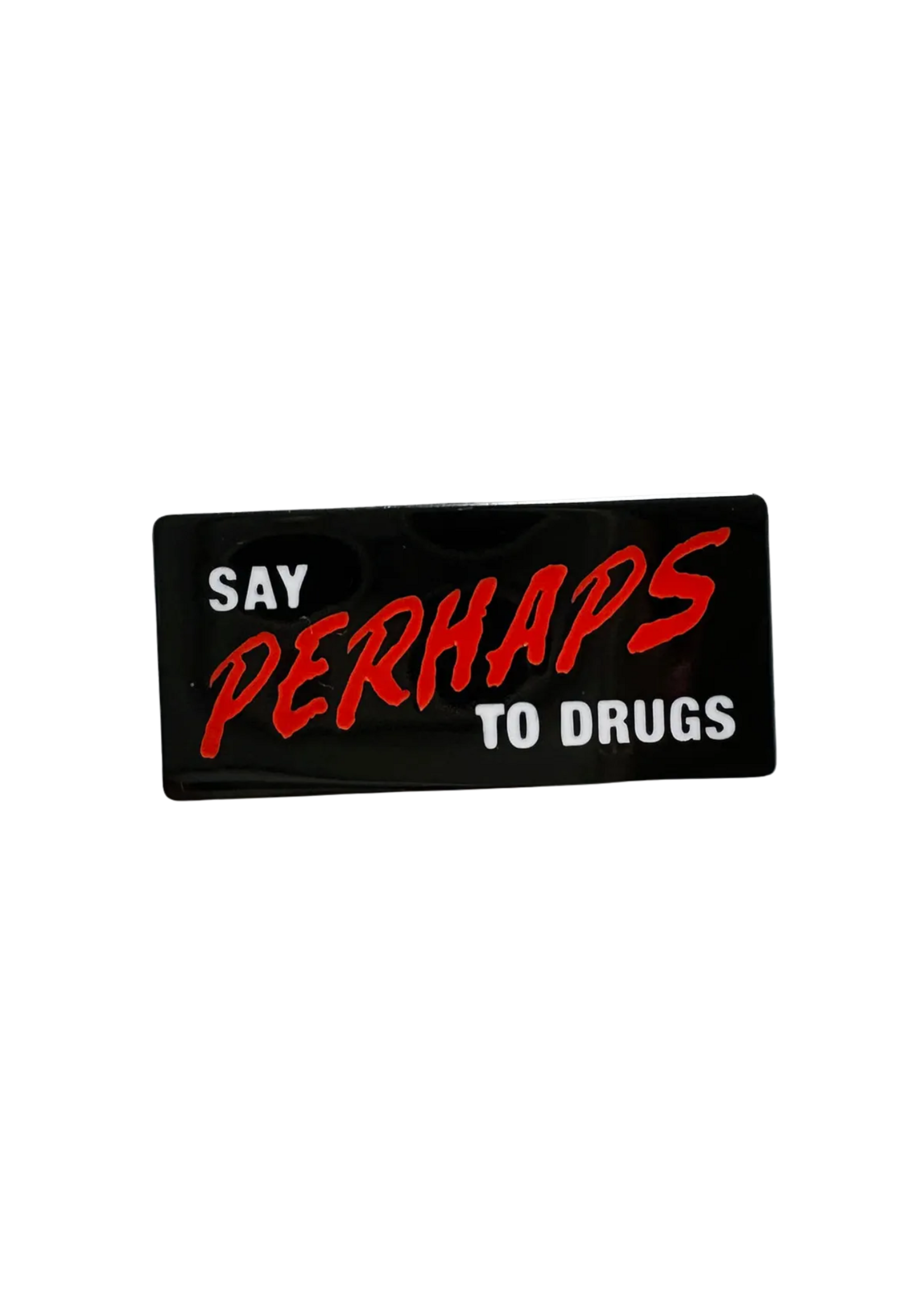 Strike Gently Co Say Perhaps To Drugs Enamel Pin