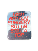 Ash + Chess I Got Bottom Surgery But I'm Still A Top Sticker