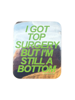 Ash + Chess I Got Top Surgery But I'm Still A Bottom Sticker