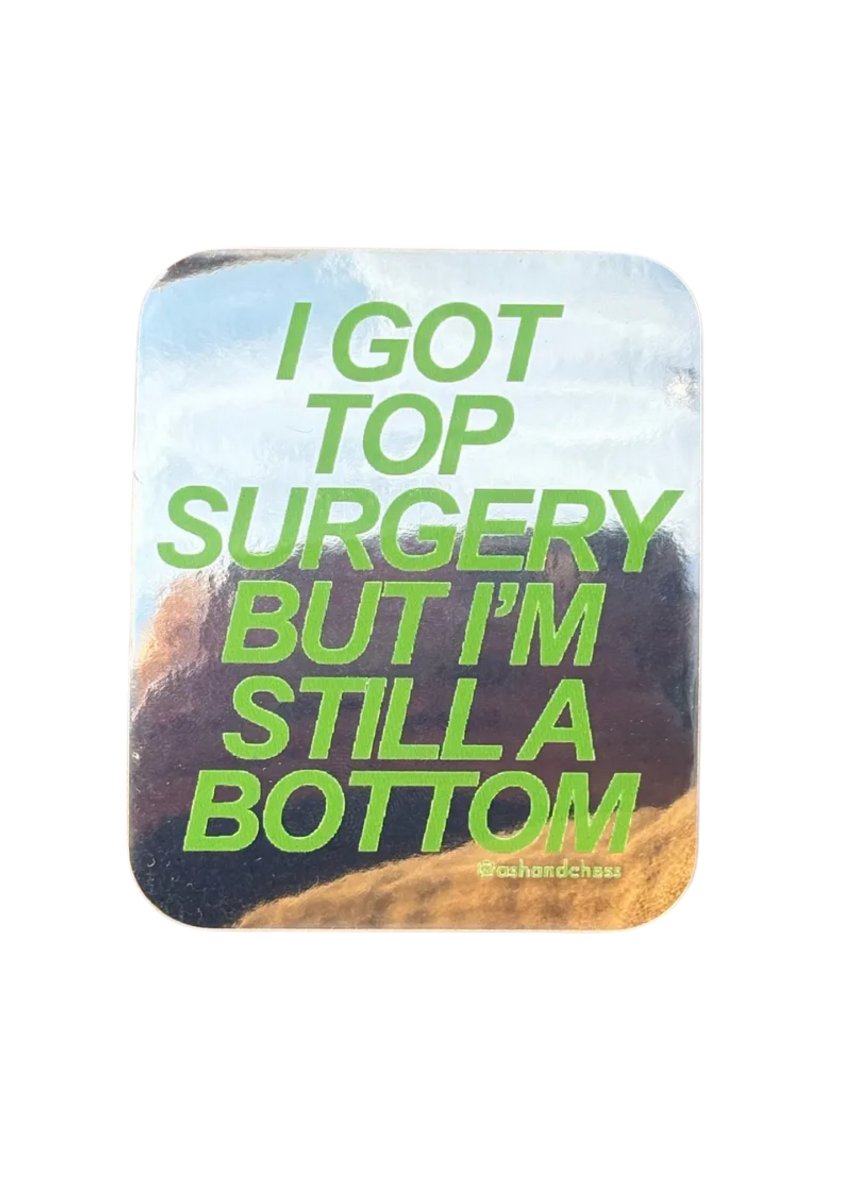 Ash + Chess I Got Top Surgery But I'm Still A Bottom Sticker