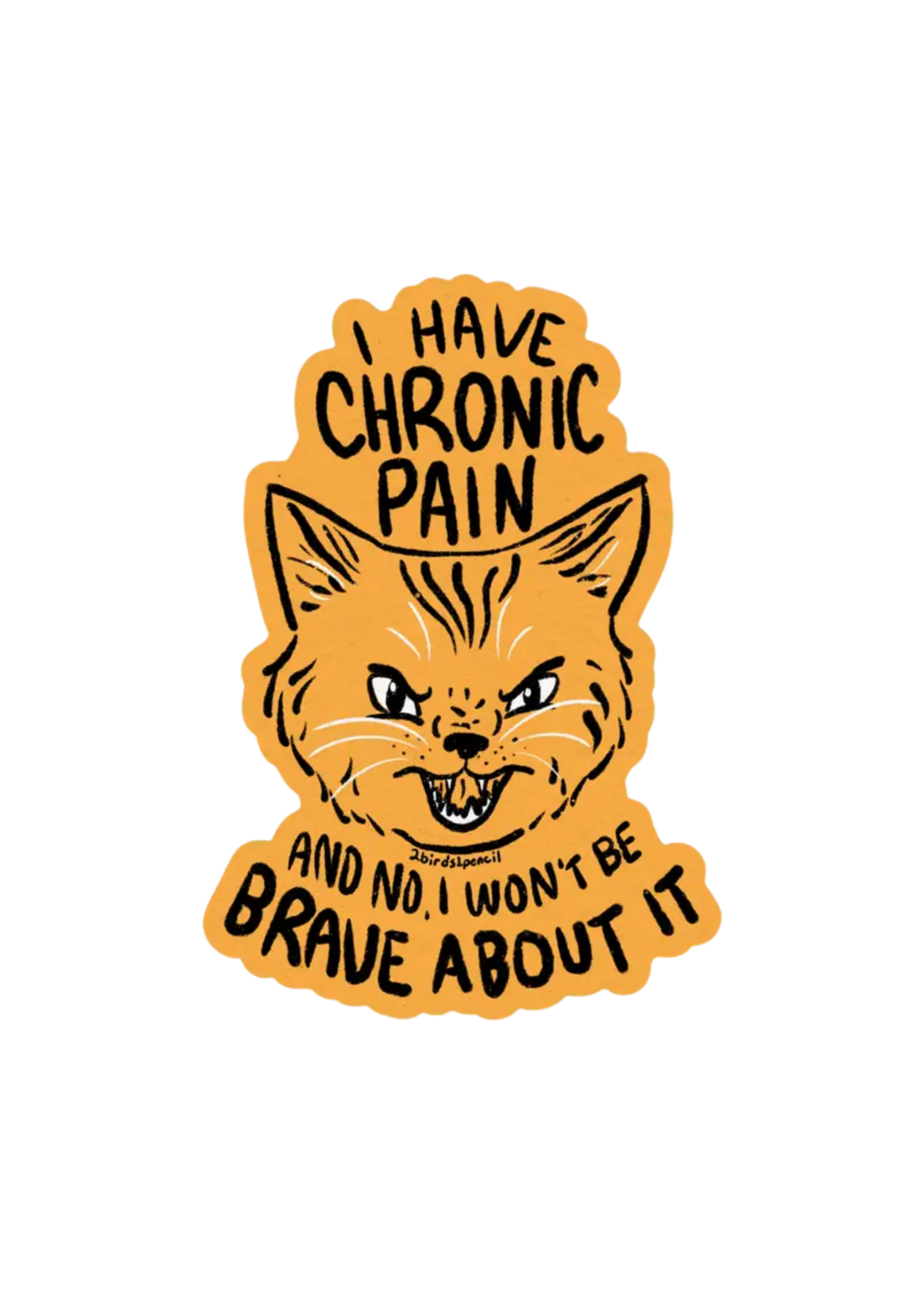 2Birds1Pencil Illustrations I Have Chronic Pain Sticker