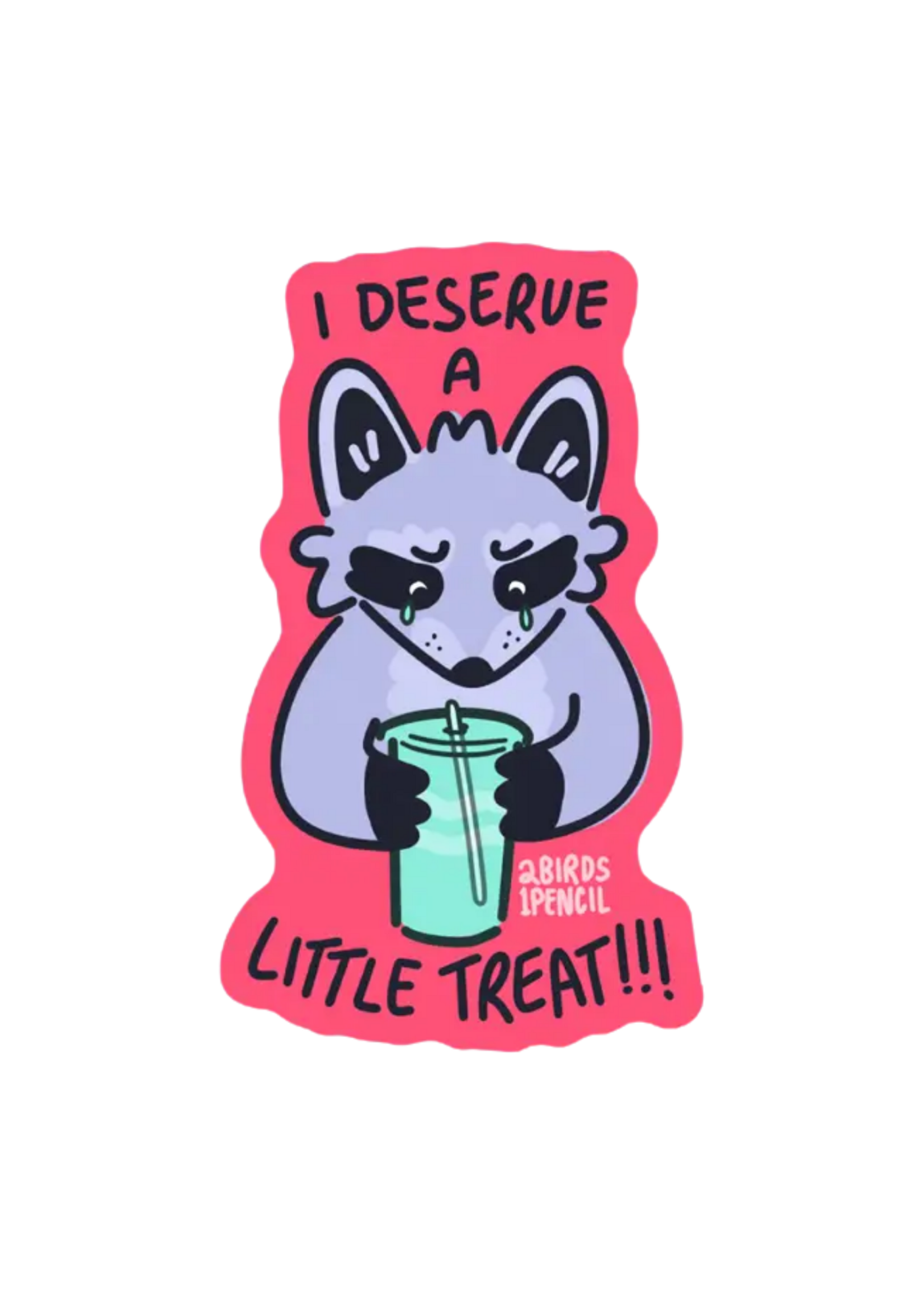 2Birds1Pencil Illustrations I Deserve A Little Treat Sticker