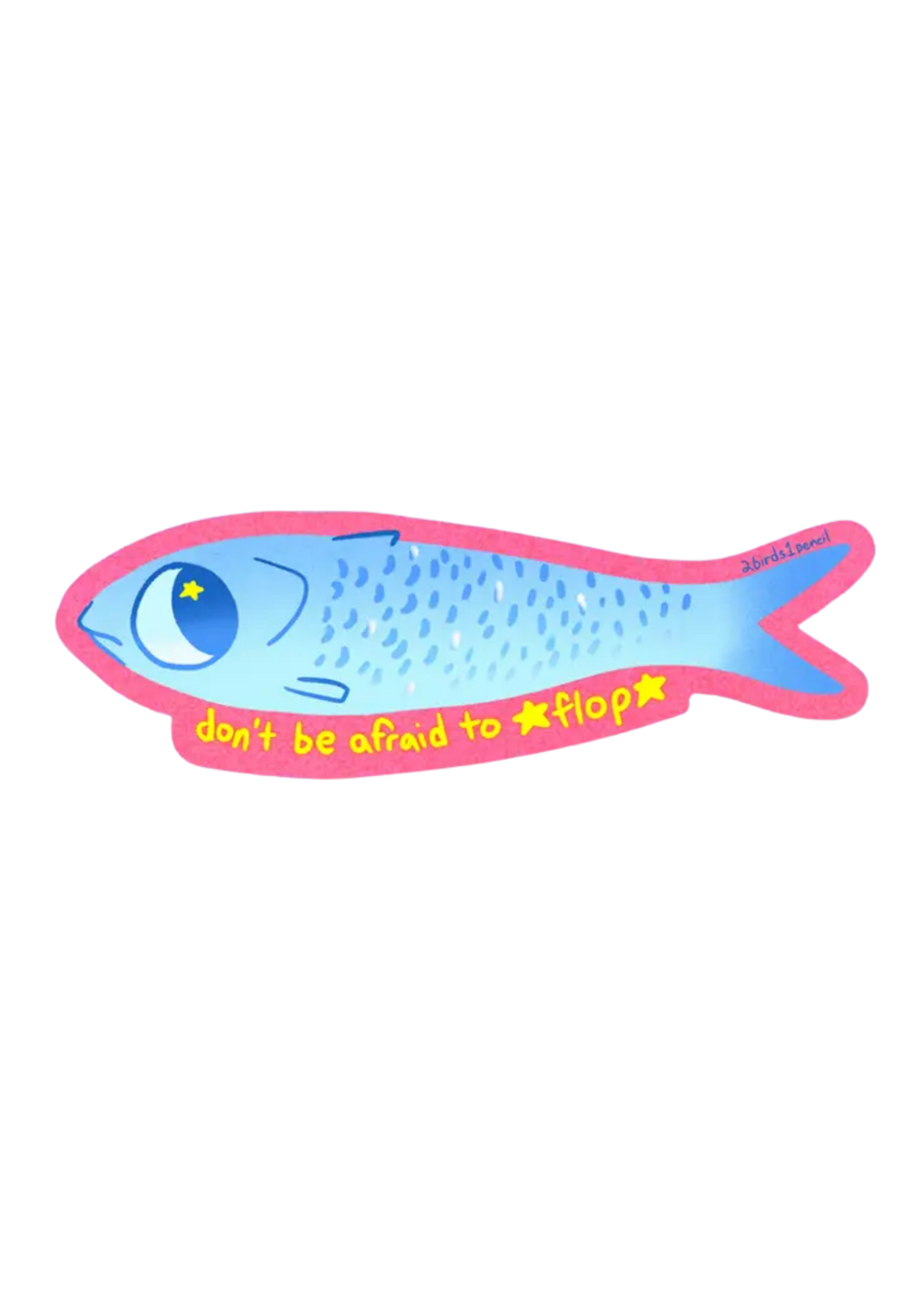 2Birds1Pencil Illustrations Dont Be Afraid to Flop Sticker