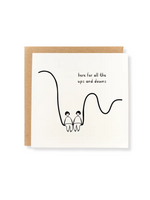 Kwohtations Sympathy Card - Here For The Ups And Downs