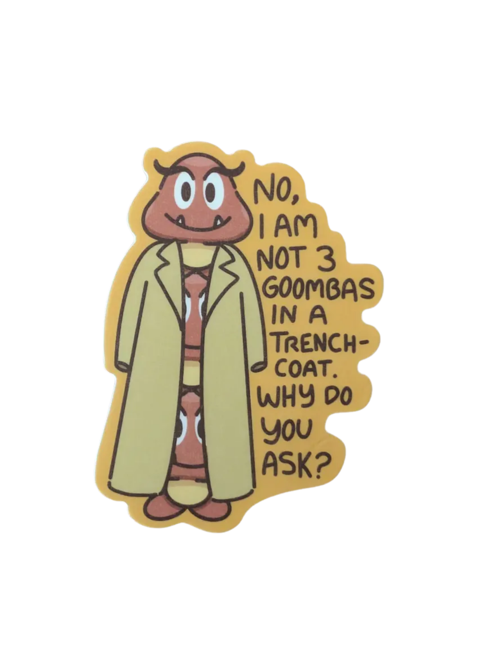 Sadsquatch I Am Not Three Goombas In A Trench Coat Sticker