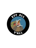 Mincing Mockingbird Eff All Y'all Sticker