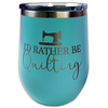 Insulated Tumbler - 12oz - I'd Rather Be Quilting - Teal