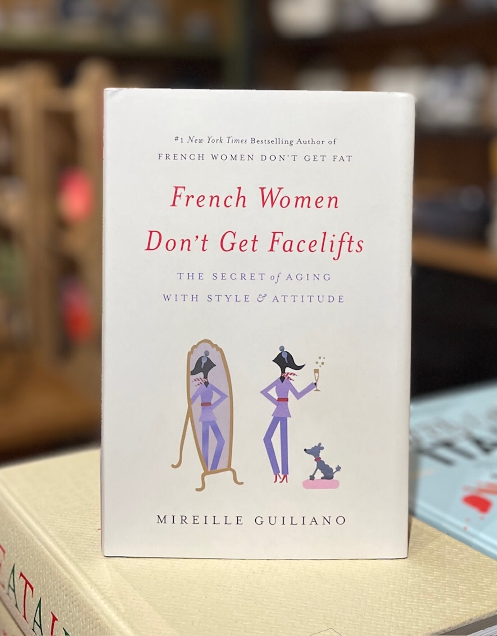 French Women Don't Get Facelifts by Mireille Guiliano