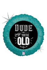 Dude You're Old 18" Mylar Balloon