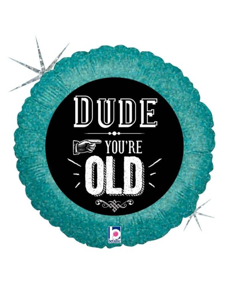 Dude You're Old 18" Mylar Balloon