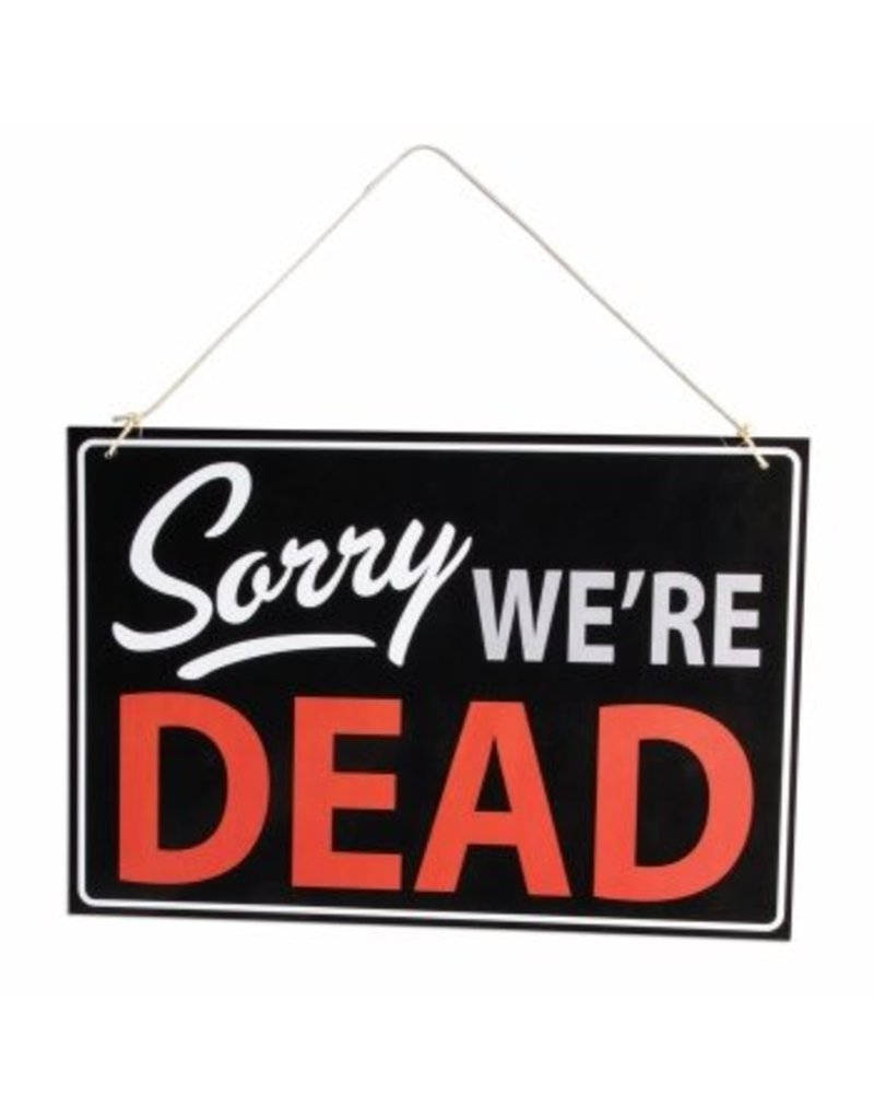 Sorry We're Dead Sign