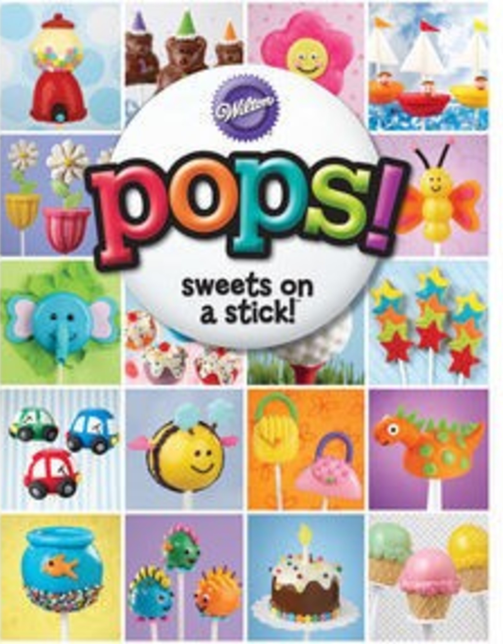 Pops Sweets on a Stick (Wilton Cake Pop Book)
