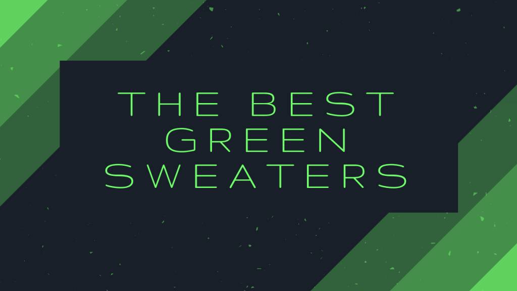 the best green sweaters