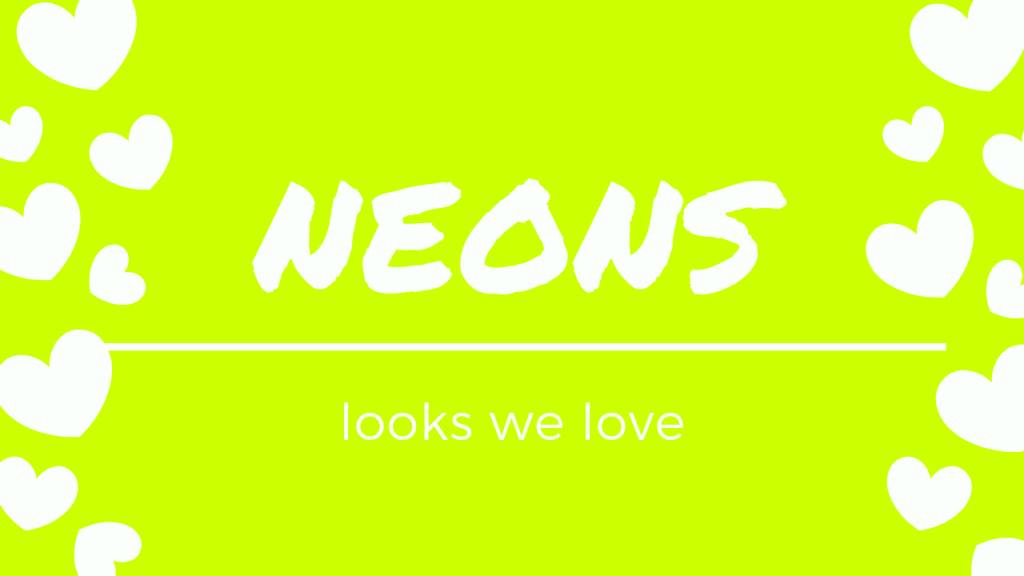 looks we love: neon