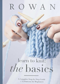 Image of Rowan Learn to Knit: The Basics