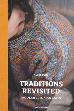 Image of Laine Traditions Revisited: Modern Estonian Knits by Aleks Byrd (PRESALE: Ships 5/20/22)