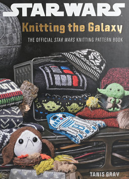 Image of Star Wars; Knitting The Galaxy by Tanis Gray