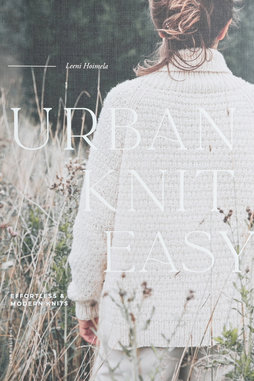 Image of Urban Knit Easy: Effortless & Modern Knits by Leeni Hoimela