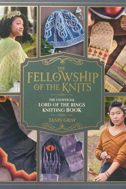 Image of The Fellowship of the Knits: The Unofficial Lord of the Rings Knitting Book by Tanis Gray
