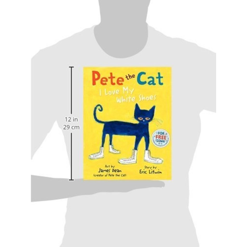 HARPERCOLLINS PUBLISHING PETE THE CAT: I LOVE MY WHITE SHOES