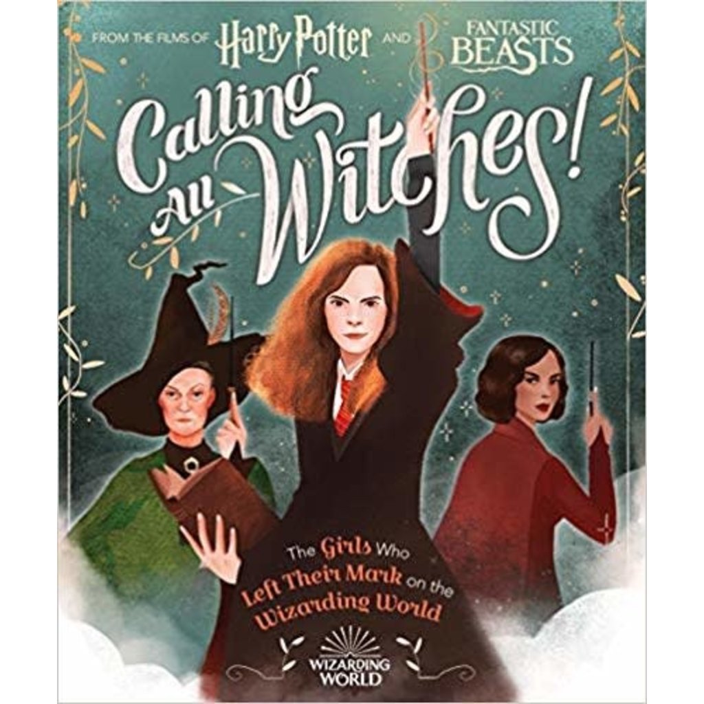 SCHOLASTIC CALLING ALL WITCHES! THE GIRLS WHO LEFT THEIR MARK ON THE WIZARDING WORLD