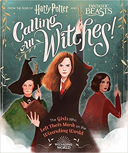CALLING ALL WITCHES! THE GIRLS WHO LEFT THEIR MARK ON THE WIZARDING WORLD
